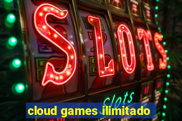 cloud games ilimitado